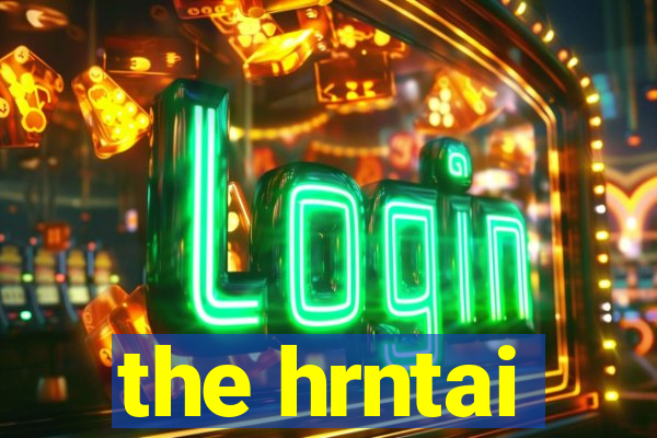 the hrntai